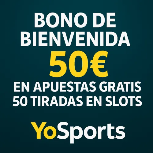 YoSport: Bono Bienvenida hasta 50€ Gratis para apuestas deportivas.